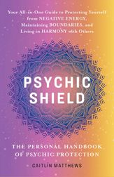 Psychic Shield: The Personal Handbook of Psychic Protection - 9 Jan 2024
