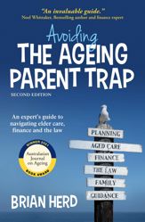 Avoiding the Ageing Parent Trap, Second Edition - 3 Jul 2024
