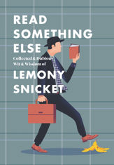 Read Something Else: Collected & Dubious Wit & Wisdom of Lemony Snicket - 16 Apr 2019