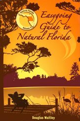 Easygoing Guide to Natural Florida - 1 Mar 2008