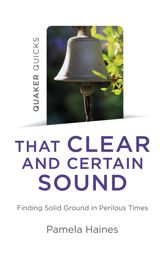 Quaker Quicks - That Clear and Certain Sound - 26 Nov 2021