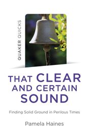 Quaker Quicks - That Clear and Certain Sound - 26 Nov 2021