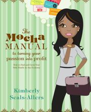 The Mocha Manual to Turning Your Passion into Profit - 6 Oct 2009