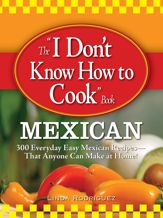 The I Don't Know How to Cook Book Mexican - 17 Oct 2008