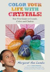 Color Your Life with Crystals - 1 Apr 2013