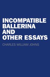 Incompatible Ballerina and Other Essays - 27 Nov 2015