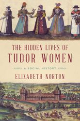 The Hidden Lives of Tudor Women - 4 Jul 2017