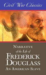 Narrative of the Life of Frederick Douglass: An American Slave (Civil War Classics) - 13 Jan 2015