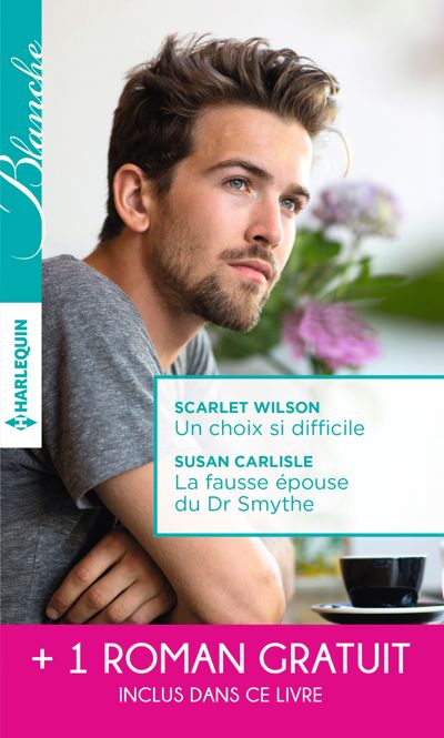 Un choix si difficile - La fausse épouse du Dr Smythe - Dilemme pour un médecin