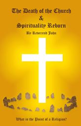 The Death of the Church and Spirituality Reborn - 28 Apr 2017