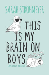 This Is My Brain on Boys - 10 May 2016