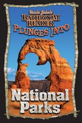 Uncle John's Bathroom Reader Plunges into National Parks - 1 May 2012