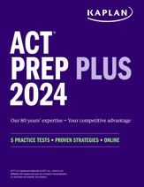 ACT Prep Plus 2024: Study Guide includes 5 Full Length Practice Tests, 100s of Practice Questions, and 1 Year Access to Online Quizzes and Video Instruction - 4 Jul 2023