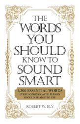 The Words You Should Know to Sound Smart - 18 Mar 2009