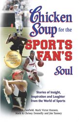 Chicken Soup for the Sports Fan's Soul - 14 Aug 2012