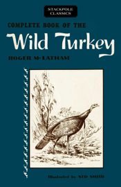 Complete Book of the Wild Turkey - 15 Sep 2017