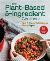 The Plant-Based 5-Ingredient Cookbook - 4 Jul 2023