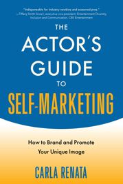 The Actor's Guide to Self-Marketing - 1 Jan 2019