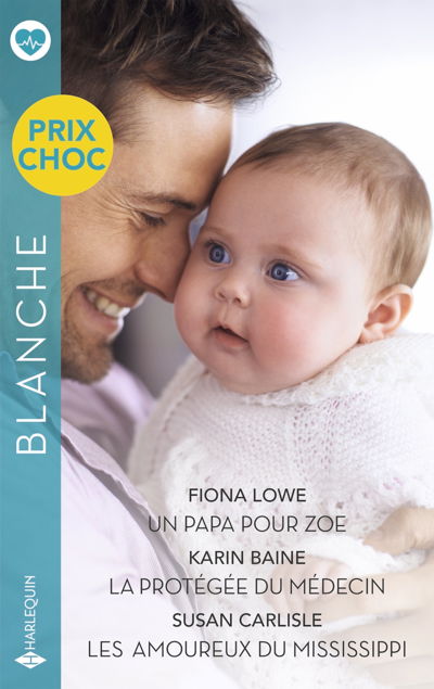 Un papa pour Zoe - La protégée du médecin - Les amoureux du Mississippi