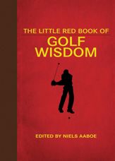 The Little Red Book of Golf Wisdom - 20 Apr 2013