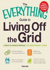 The Everything Guide to Living Off the Grid - 18 Jun 2011