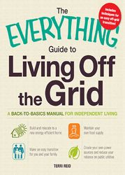 The Everything Guide to Living Off the Grid - 18 Jun 2011