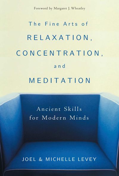 The Fine Arts of Relaxation, Concentration, and Meditation