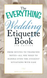 The Everything Wedding Etiquette Book - 18 Dec 2012