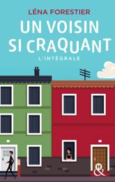 Un voisin si craquant : l'intégrale - 8 Jun 2016
