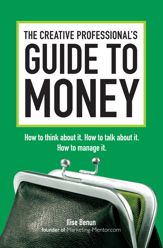 The Creative Professional's Guide to Money - 4 Feb 2011