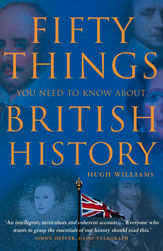 Fifty Things You Need To Know About British History - 13 Nov 2008