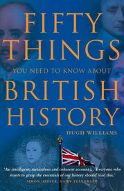 Fifty Things You Need To Know About British History - 13 Nov 2008