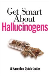 Get Smart About Hallucinogens - 1 Jul 2014