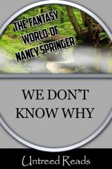 We Don't Know Why (The Fantasy World of Nancy Springer) - 29 May 2013