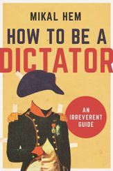 How to Be a Dictator - 6 Jun 2017