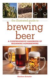 The Illustrated Guide to Brewing Beer - 15 Feb 2012