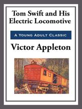 Tom Swift and His Electric Locomotive - 15 Apr 2013