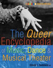 Queer Encyclopedia of Music, Dance, and Musical Theater - 24 Apr 2012