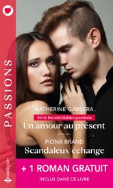 Un amour au présent - Scandaleux échange - Une séduisante revanche - 1 Aug 2020