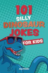 101 Silly Dinosaur Jokes for Kids - 2 Jul 2024