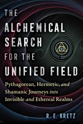 The Alchemical Search for the Unified Field - 11 Jul 2023