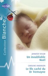 Un inoubliable Noël - Le fils caché du Dr Tremayne (Harlequin Blanche) - 15 Dec 2010