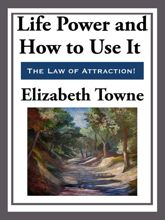 Life Power and How to Use It - 18 Feb 2013