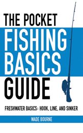 The Pocket Fishing Basics Guide - 5 Jan 2012