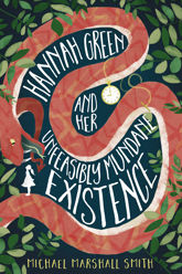 Hannah Green and Her Unfeasibly Mundane Existence - 27 Jul 2017