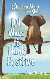 Chicken Soup for the Soul: 101 Ways to Think Positive - 7 Jan 2025