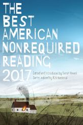 The Best American Nonrequired Reading 2017 - 3 Oct 2017