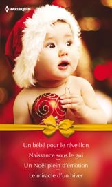 Un bébé pour le réveillon - Naissance sous le gui - Un Noël plein d'émotion - Le miracle d'un hiver - 1 Nov 2014