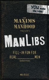 Maxims of Manhood Presents ManLibs - 18 May 2011