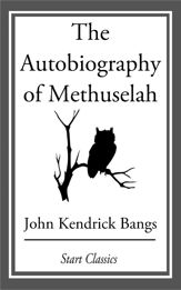 The Autobiography of Methuselah - 17 Apr 2014